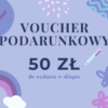 Voucher Podarunkowy 50 zł