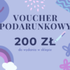 Voucher Podarunkowy 200 zł
